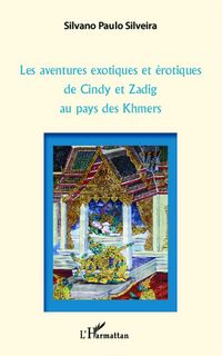 Produktbild: Les aventures exotiques et &eacute;rotiques de Cindy et Zadig au pays des Khmers