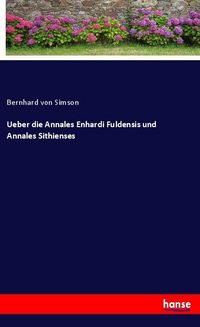 Produktbild: Ueber die Annales Enhardi Fuldensis und Annales Sithienses
