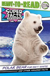 Produktbild: Polar Bear Fur Isn't White!: And Other Amazing Facts (Ready-To-Read Level 2)