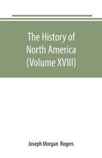 Produktbild: The History of North America (Volume XVIII)