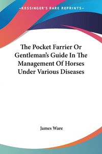 Produktbild: Ware, J: Pocket Farrier Or Gentleman's Guide In The Manageme