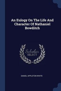 Produktbild: An Eulogy On The Life And Character Of Nathaniel Bowditch