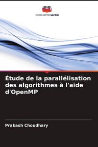 Produktbild: &Eacute;tude de la parall&eacute;lisation des algorithmes &agrave; l'aide d'OpenMP