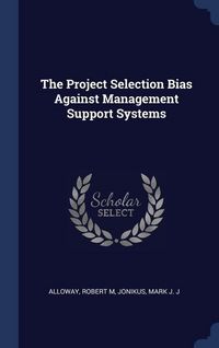 Produktbild: The Project Selection Bias Against Management Support Systems