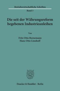 Produktbild: Die seit der W&auml;hrungsreform begebenen Industrieanleihen.