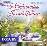 Die Geheimnisse der Lavendelfrauen (Nur bei uns!) von Sissi Flegel
