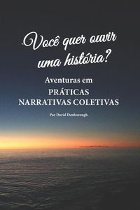 Produktbild: Voc&ecirc; quer ouvir uma hist&oacute;ria?: Aventuras em pr&aacute;ticas narrativas coletivas