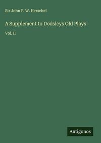 Produktbild: A Supplement to Dodsleys Old Plays