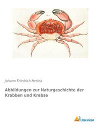 Produktbild: Abbildungen zur Naturgeschichte der Krabben und Krebse