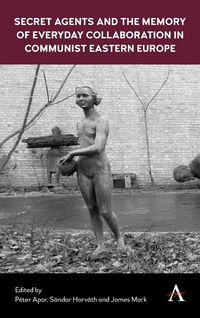 Produktbild: Secret Agents and the Memory of Everyday Collaboration in Communist Eastern Europe