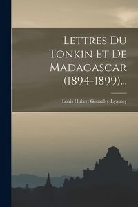 Produktbild: Lettres Du Tonkin Et De Madagascar (1894-1899)...