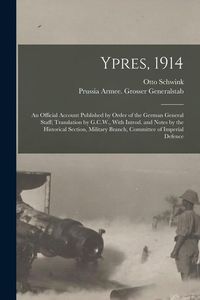 Produktbild: Ypres, 1914; an Official Account Published by Order of the German General Staff; Translation by G.C.W., With Introd. and Notes by the Historical Secti