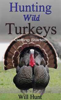 Bild vom Artikel Hunting Wild Turkeys (How to Hunt) vom Autor Will Hunt