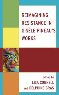 Produktbild: Reimagining Resistance in Gis&egrave;le Pineau's Works
