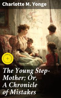 Produktbild: The Young Step-Mother; Or, A Chronicle of Mistakes