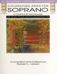 Produktbild: Coloratura Arias for Soprano: Complete Package, Book and Online Audio Vocal Collection with Piano Accompaniment Diction Coach IPA Translations Opera Arias Edited by Robert L. Larsen