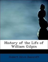 Produktbild: Bancroft, H: History of the Life of William Gilpin
