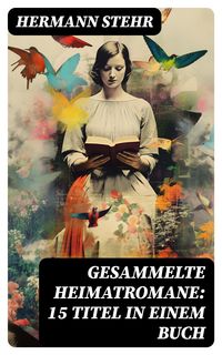 Produktbild: Gesammelte Heimatromane: 15 Titel in einem Buch