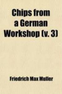 Produktbild: Chips from a German Workshop (Volume 3); Essays on Literature, Biography, and Antiquities