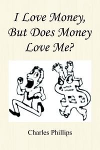Produktbild: I Love Money, But Does Money Love Me?