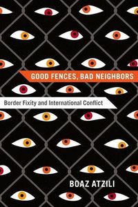 Produktbild: Atzili, B: Good Fences, Bad Neighbors - Border Fixity and In