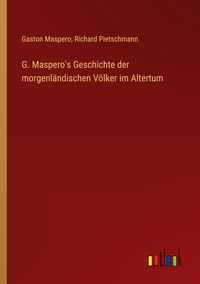 Produktbild: G. Maspero's Geschichte der morgenl&auml;ndischen V&ouml;lker im Altertum