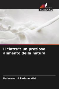 Produktbild: Il "latte": un prezioso alimento della natura