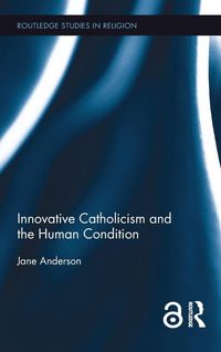 Produktbild: Innovative Catholicism and the Human Condition