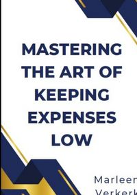 Produktbild: Mastering the Art of Keeping Expenses Low