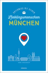 München. Unterwegs mit deinen Lieblingsmenschen