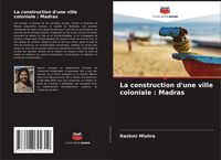 Produktbild: La construction d'une ville coloniale : Madras