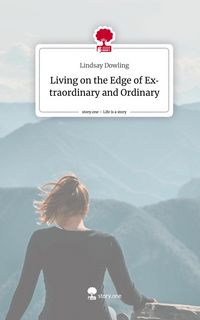 Produktbild: Living on the Edge of Extraordinary and Ordinary. Life is a Story - story.one