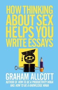 Produktbild: How Thinking About Sex Helps You Write Essays