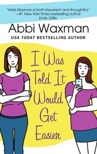 Bild vom Artikel I Was Told It Would Get Easier vom Autor Abbi Waxman