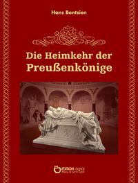 Bild vom Artikel Die Heimkehr der Preußenkönige vom Autor Hans Bentzien