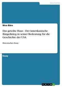 Produktbild: Das geteilte Haus - Der Amerikanische B&uuml;rgerkrieg in seiner Bedeutung f&uuml;r die Geschichte der USA