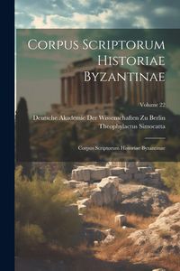 Produktbild: Corpus Scriptorum Historiae Byzantinae: Corpus Scriptorum Historiae Byzantinae; Volume 22