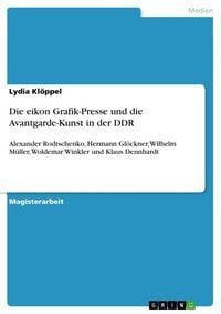Produktbild: Die eikon Grafik-Presse und die Avantgarde-Kunst in der DDR