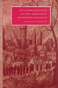 Produktbild: Lay Confraternities and Civic Religion in Renaissance Bologna