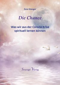 Produktbild: Die Chance - Was wir aus der Corona-Krise spirituell lernen k&ouml;nnen