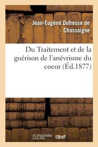 Produktbild: Du Traitement Et de la Gu&eacute;rison de l'An&eacute;vrisme Du Coeur
