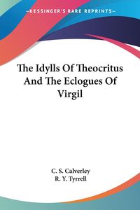Produktbild: The Idylls Of Theocritus And The Eclogues Of Virgil