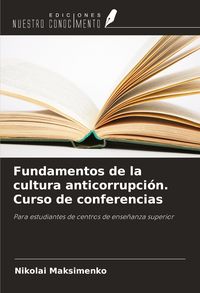 Produktbild: Fundamentos de la cultura anticorrupci&oacute;n. Curso de conferencias