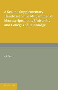 Produktbild: A Second Supplementary Hand-List of the Muhammadan Manuscripts in the University and Colleges of Cambridge