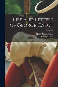 Produktbild: Life and Letters of George Cabot