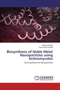 Produktbild: Biosynthesis of Noble Metal Nanoparticles using Actinomycetes