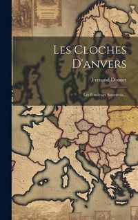 Produktbild: Les Cloches D'anvers: Les Fondeurs Anverrois...