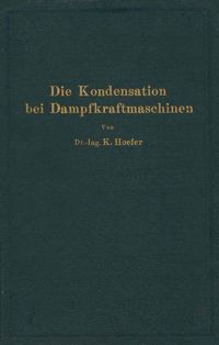 Produktbild: Die Kondensation bei Dampfkraftmaschinen