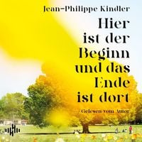 Produktbild: Hier ist der Beginn und das Ende ist dort