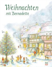 Produktbild: Weihnachten mit Bernadette: die sch&ouml;nsten Weihnachtsklassiker in einem Vorlesebuch